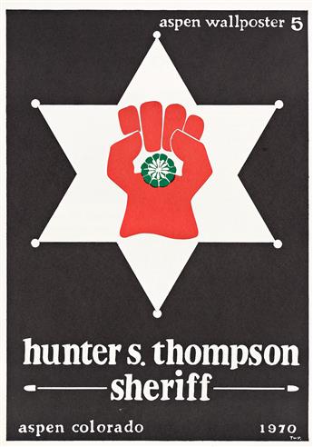 THOMAS W. BENTON (1930-2007).  HUNTER S. THOMPSON / SHERIFF / ASPEN WALLPOSTER 5. 1970. 22x15½ inches, 55¾x39¼ cm.